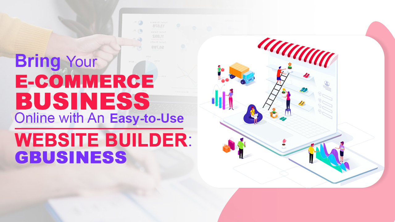 Bring Your eCommerce Business Online with An Easy-to-Use Website Builder: GBusiness